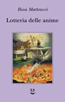 Lotteria delle anime - Rosa Matteucci - 9788845989940