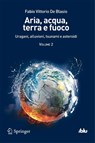 Aria, acqua, terra e fuoco - Volume II - Fabio Vittorio De Blasio - 9788847025431