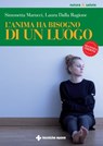 L'anima ha bisogno di un luogo - Laura Dalla Ragione ; Simonetta Marucci - 9788848132053