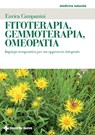 Fitoterapia, Gemmoterapia, Omeopatia - Enrica Campanini - 9788848133999