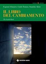 Il libro del cambiamento - Stanislao Aloisi ; Eugenio Sclauzero ; Guido Tonizzo - 9788848134767