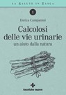 Calcolosi delle vie urinarie - Enrica Campanini - 9788848137942
