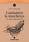 Combattere la stanchezza - Enrica Campanini - 9788848138796