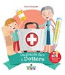 Da grande farò il Dottore - Enrica Campanini - 9788848142779