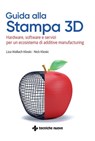 Guida alla Stampa 3D - Liza Wallach Kloski ; Nick Kloski - 9788848143660