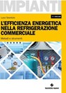 L’efficienza energetica nella refrigerazione commerciale - Luca Tarantolo - 9788848147262