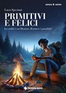 Primitivi e felici - Luca Speciani - 9788848148566