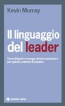 Il linguaggio del leader - Kevin Murray - 9788848151245
