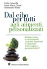Dal cibo per tutti agli alimenti personalizzati - Carlo Cannella ; Anna Maria Giusti ; Alessandro Pinto - 9788849003734