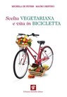 Scelta vegetariana e vita in bicicletta - Michela De Petris ; Mauro Destino - 9788849004212