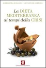 La dieta mediterranea ai tempi della crisi - Marialaura Bonaccio ; Giovanni De Gaetano - 9788849004274