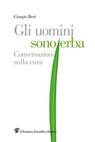 Gli uomini sono erba - Giorgio Bert - 9788849006094