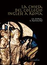 La Chiesa del Collegio Inglese a Roma - Angelo Broggi ; Judith Champ ; Eamon Duffy ; Andrew Headon ; Nicholas Hudson ; Sara Marascialli ; Murphy O'Connor ; Carol M. Richardson ; Claudio Riotta ; Paolo Violini - 9788849209877