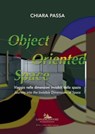 Object Oriented Space - Valentino Catricalà ; Francesca Gallo ; Elisa Genovesi ; Elena Giulia Rossi ; Antonella Sbrilli ; Antonello Tolve - 9788849243932