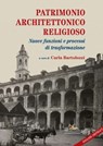 Patrimonio architettonico religioso - Religious architectural heritage - Demetrios Athanasoulis ; Francesco Augelli ; Alessia Bianco ; Isabella Bolgiani ; Susanna Bortolotto ; Carlos Alberto Cacciavillani ; Maria Carolina Campone ; Rita Capurro ; Saverio Carillo ; Cristina Coscia ; Giuseppe Damone ; Federico Fazio ; Daniela Fe - 9788849248128