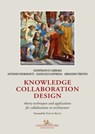 Knowledge collaboration design - Antonio Fioravanti ; Armando Trento ; Gianfranco Carrara ; Gianluigi Loffreda - 9788849248258