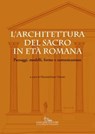 L'architettura del sacro in età  romana - Patrizia Gioia ; Rosella Carloni ; Beatrice Cirulli ; Enrico De Iulis ; Federico De Martino ; Elisa Debenedetti ; Cristina Delvecchio ; Ernesto Capanna ; Bruno Mantura ; Niccolò Maria Mottinelli ; Massimiliano Munzi ; Lucia Pirzio Biroli Stefanelli ; Anto - 9788849260915