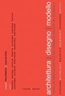 Architettura disegno modello - Piero Albisinni ; Andrea Aleardi ; Leonardo Baglioni ; Laura Carlevaris ; Laura De Carlo ; Federico Fallavollita ; Roberto Fuda ; Corrado Marcetti ; Alessandro Micucci ; Franco Purini ; Alessio Tommasetti ; Lara Vinca Masini - 9788849293364