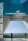 Le forme del cemento. Dinamicità - Carmen Andriani ; Mario Avagnina ; Michele Cannatà ; Vincenza Cinzia N. Carbone ; Luciano Cardellicchio ; Emilia Corradi ; Fàtima Fernandes ; Davide Ferrari ; Claudio Greco ; Tullia Iori ; Marzia Marandola ; Valerio Paolo Mosco ; Sergio Poretti ; Antonio  - 9788849293692