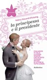 La principessa e il presidente - Valery Giscard D'Estaing - 9788849830156