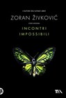 Incontri impossibili - Zoran Živković - 9788850235063