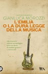L'Emilia o la dura legge della musica - Gianluca Morozzi - 9788850254675