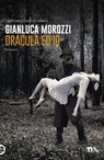 Dracula ed io - Gianluca Morozzi - 9788850255047
