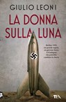 La donna sulla luna - Giulio Leoni - 9788850266814