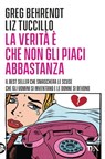 La verità è che non gli piaci abbastanza - Liz Tuccillo ; Greg Behrendt - 9788850267774