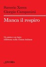 Manca il respiro. Un prete e un laico riflettono sulla Chiesa italiana - Saverio Xeres ; Giorgio Campanini - 9788851410339