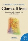 Giorno di festa. Riflessioni sulla Parola di Dio della domenica. Anno C - Umberto De Vanna - 9788851411282