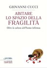 Abitare lo spazio della fragilità - Giovanni Cucci - 9788851413477