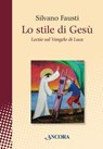 Lo stile di Gesù - Silvano Fausti - 9788851413507