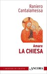 Amare la Chiesa - Raniero Cantalamessa - 9788851414283
