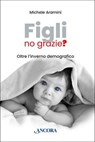 Figli, no grazie? - Michele Aramini - 9788851427498