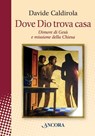 Dove Dio trova casa - Davide Caldirola - 9788851428068