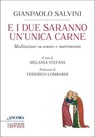 E i due saranno un'unica carne - GianPaolo Salvini - 9788851431020