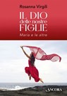 Il Dio delle nostre figlie - Rosanna Virgili - 9788851431501