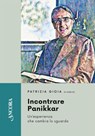 Incontrare Panikkar - Patrizia Gioia - 9788851431617