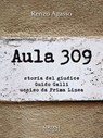 Aula 309. Storia del giudice Guido Galli ucciso da Prima Linea - Agasso Renzo - 9788851802387