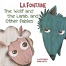 Wolf and The Lamb, and Other Fables - Jean De La Fontaine - 9788854417823