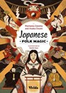Japanese Folk Magic - Marianna Zanetta ; Asuka Ozumi - 9788854421837