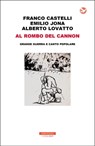 Al rombo del cannon - Franco Castelli ; Emilio Jona ; Alberto Lovatto - 9788854517196