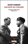 Salvate gli Italiani - Alfio Caruso - 9788854519770