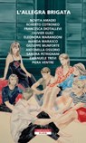 L'allegra brigata - Novita Amadei ; Roberto Cotroneo ; Francesca Diotallevi ; Olivier Guez ; Eleonora Marangoni ; Wanda Marasco ; Giuseppe Munforte ; Antonella Ossorio ; Sandra Petrignani ; Piera Ventre - 9788854521919