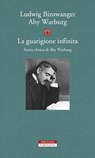 La guarigione infinita - Ludwig Binswanger ; Aby Warburg - 9788854524354