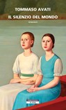 Il silenzio del mondo - Tommaso Avati - 9788854525160