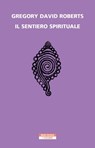 Il sentiero spirituale - Gregory David Roberts - 9788854525450