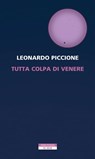 Tutta colpa di Venere - Leonardo Piccione - 9788854525771