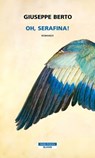 Oh, Serafina! - Giuseppe Berto ; Bruno Arpaia - 9788854528222